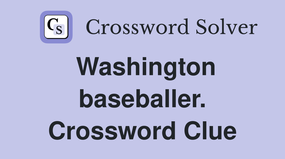 Washington baseballer. Crossword Clue