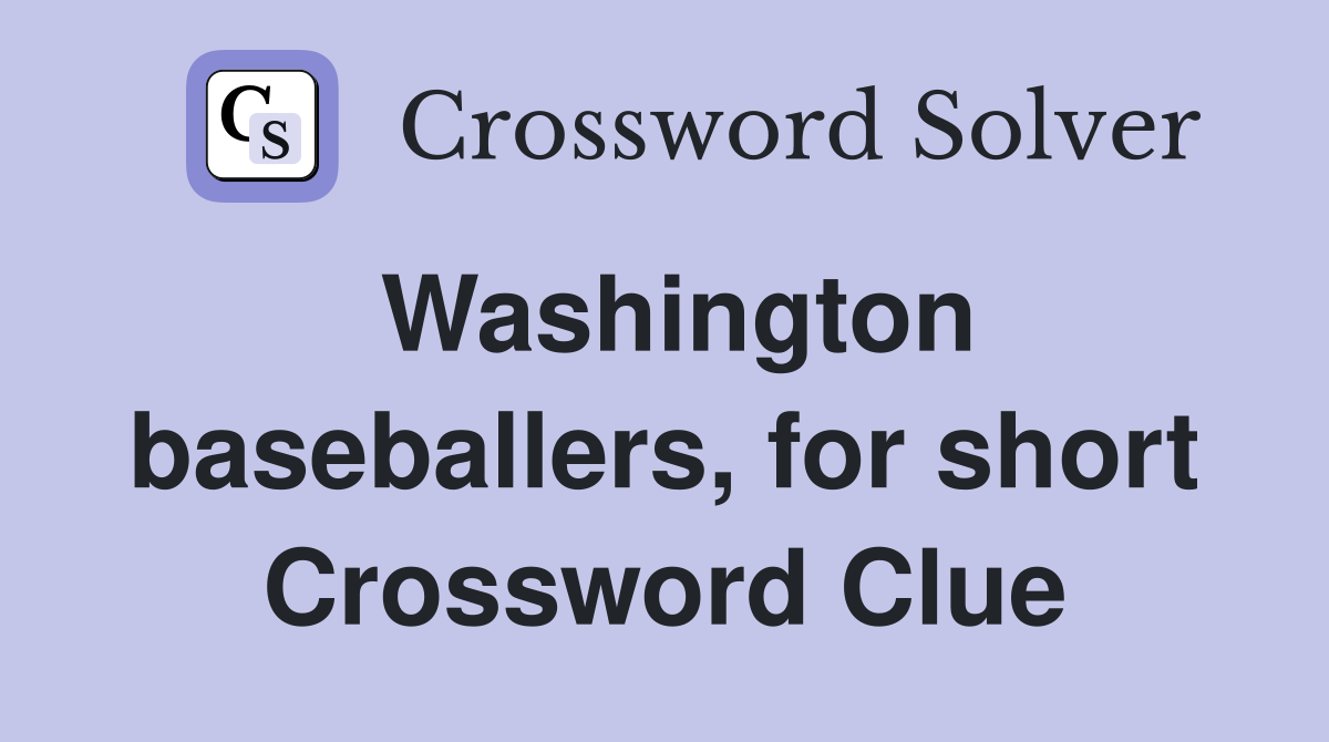 Washington baseballers, for short Crossword Clue