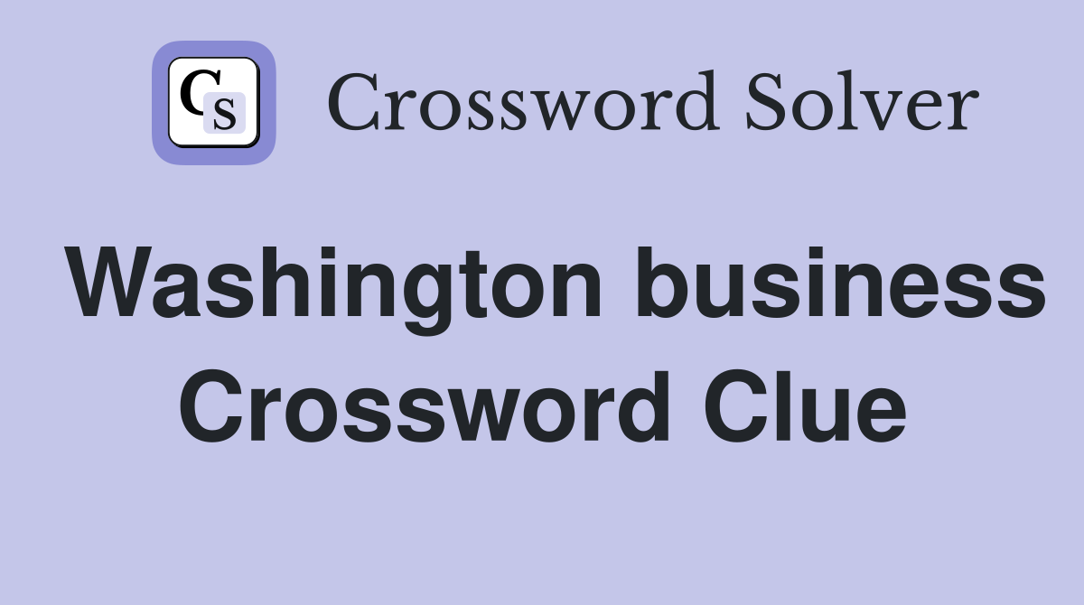 Washington business Crossword Clue