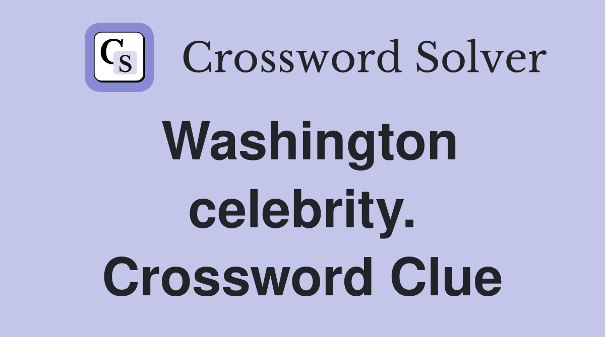 Washington celebrity. Crossword Clue