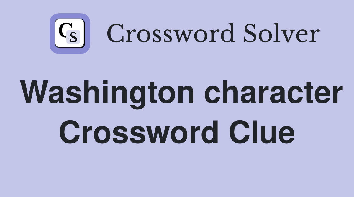 Washington character Crossword Clue