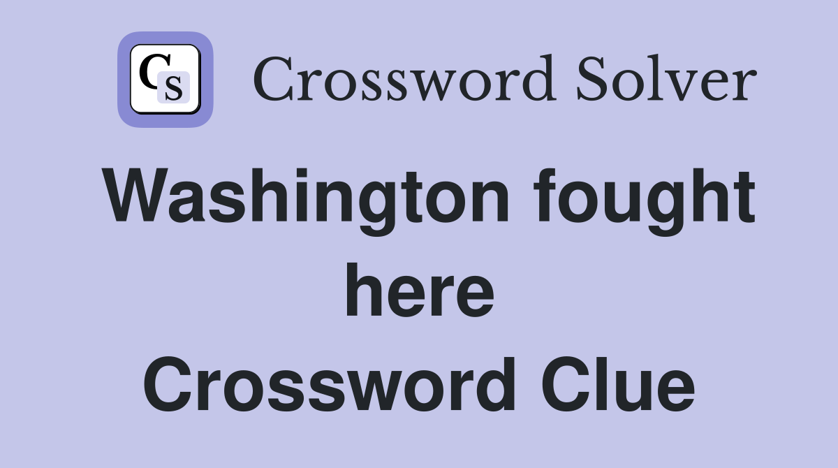 Washington fought here Crossword Clue