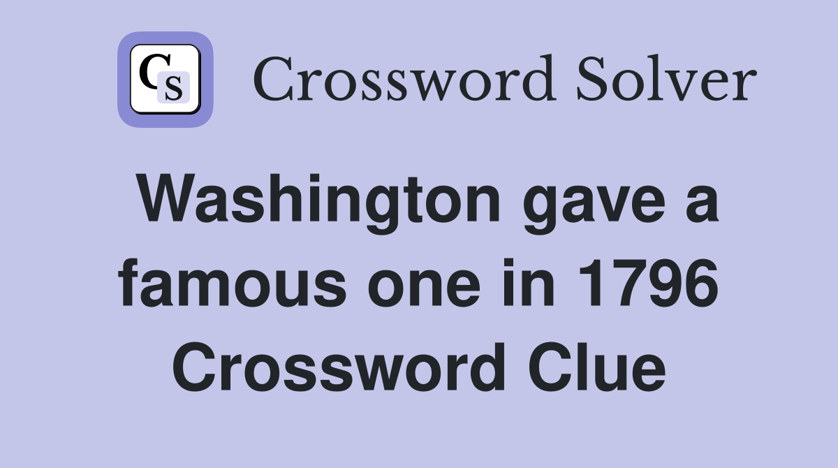 Washington gave a famous one in 1796 Crossword Clue