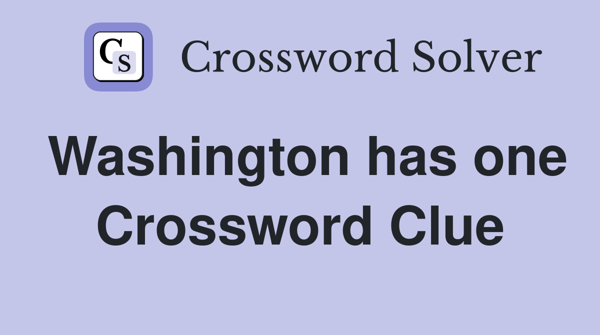 Washington has one Crossword Clue