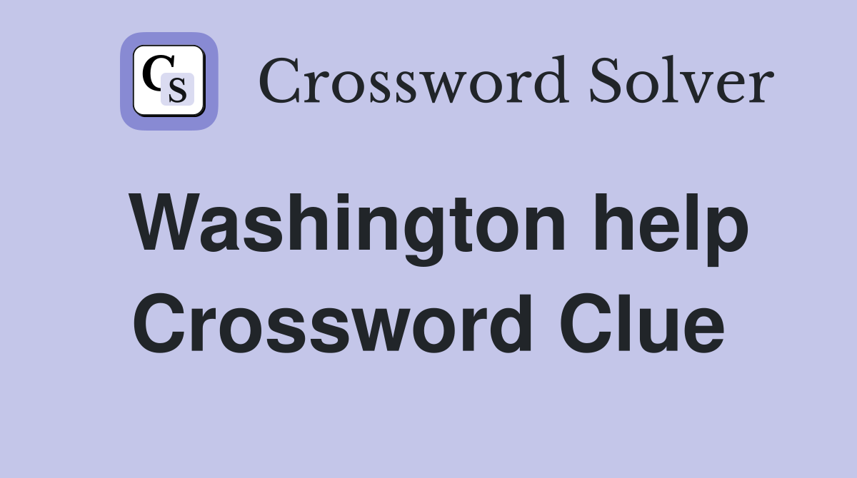 Washington help Crossword Clue