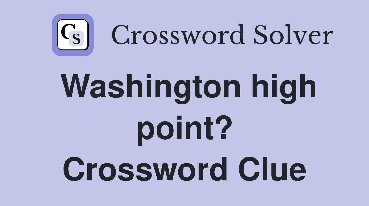Washington high point? Crossword Clue