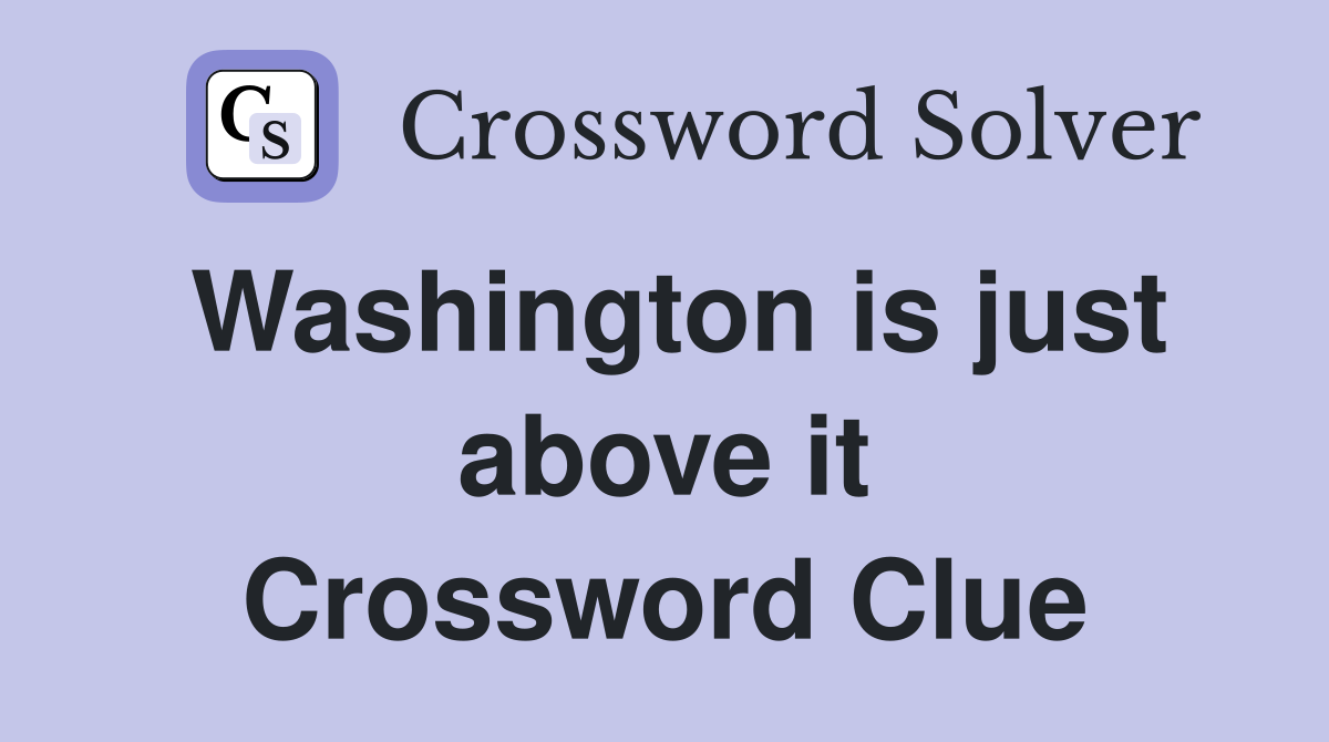 Washington is just above it Crossword Clue