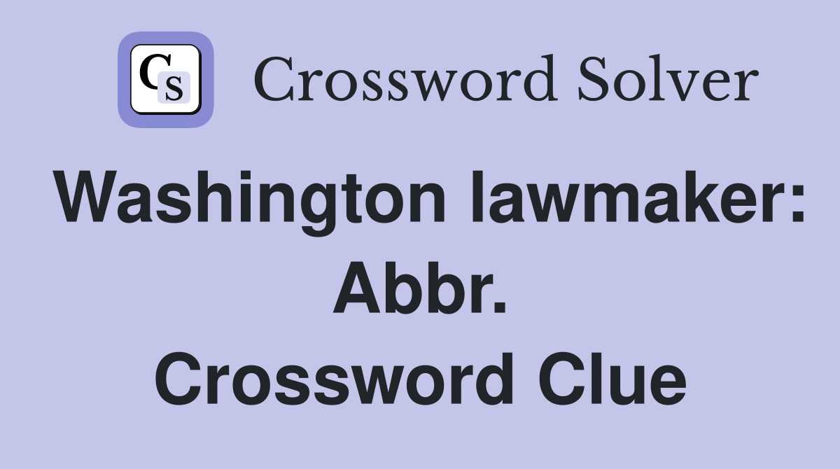 Washington lawmaker: Abbr. Crossword Clue