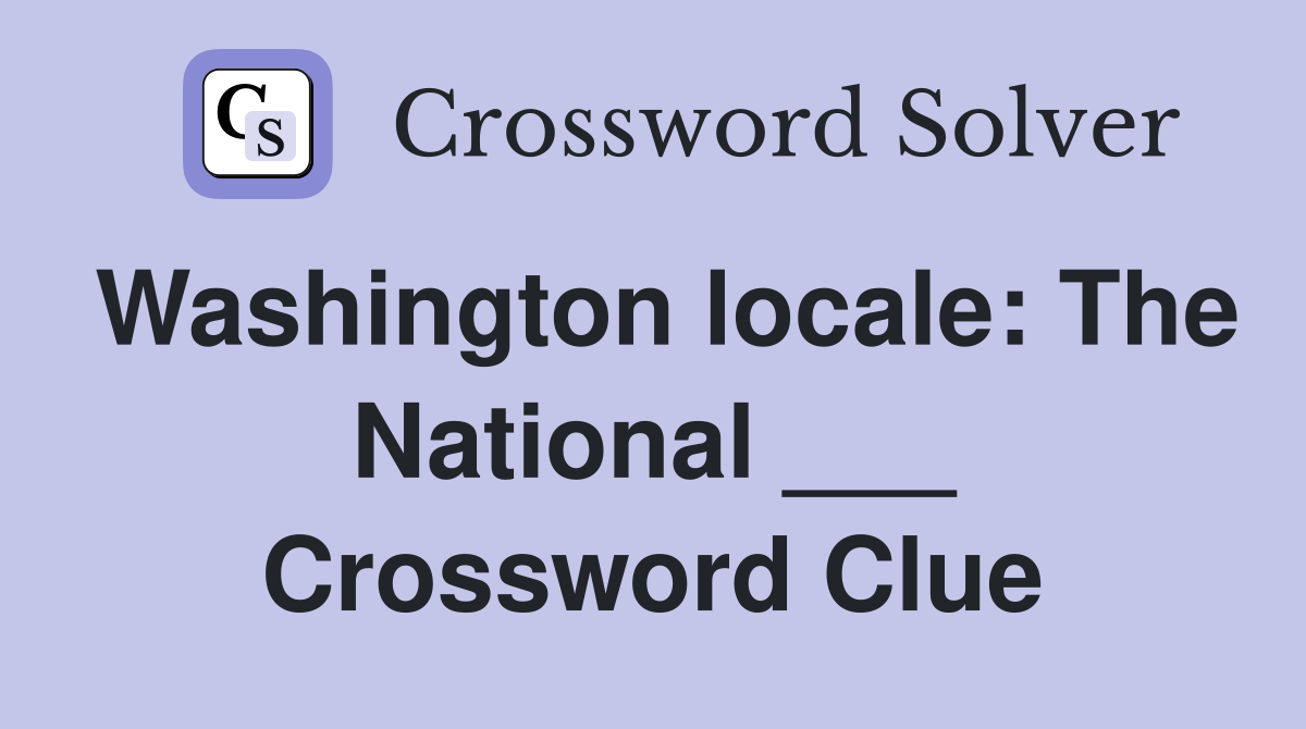 Washington locale: The National ___ Crossword Clue