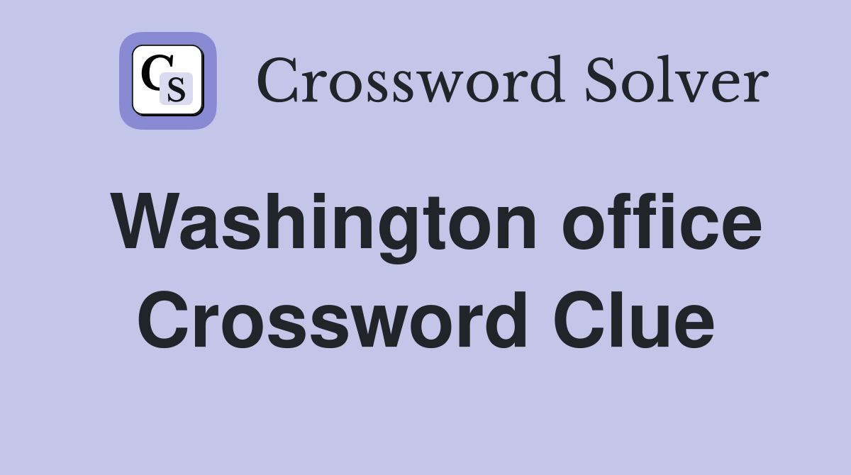 Washington office Crossword Clue