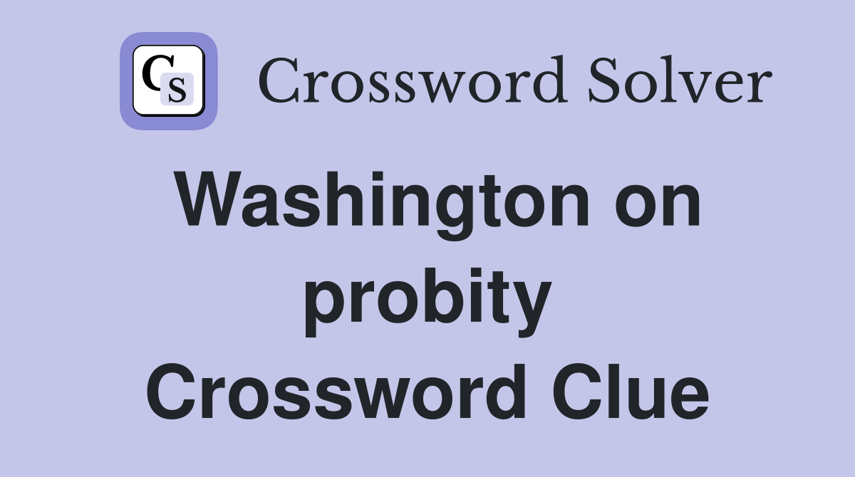 Washington on probity Crossword Clue