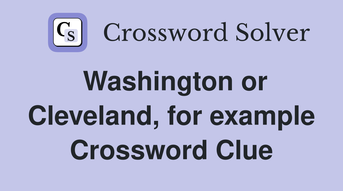 Washington or Cleveland, for example Crossword Clue