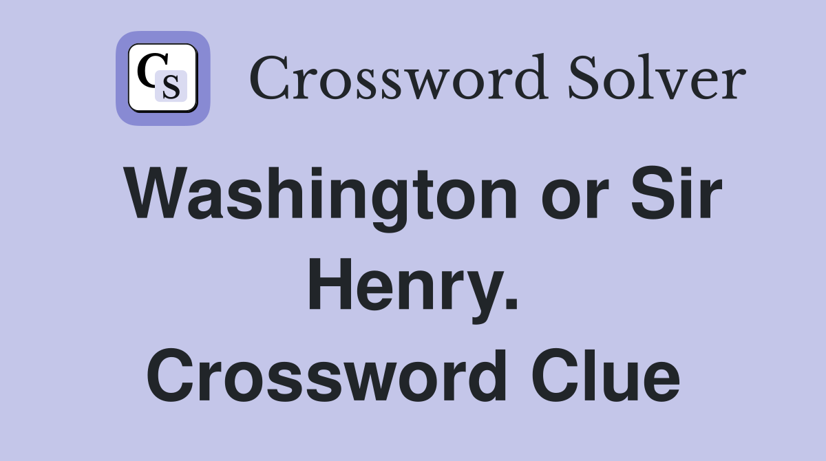Washington or Sir Henry. Crossword Clue