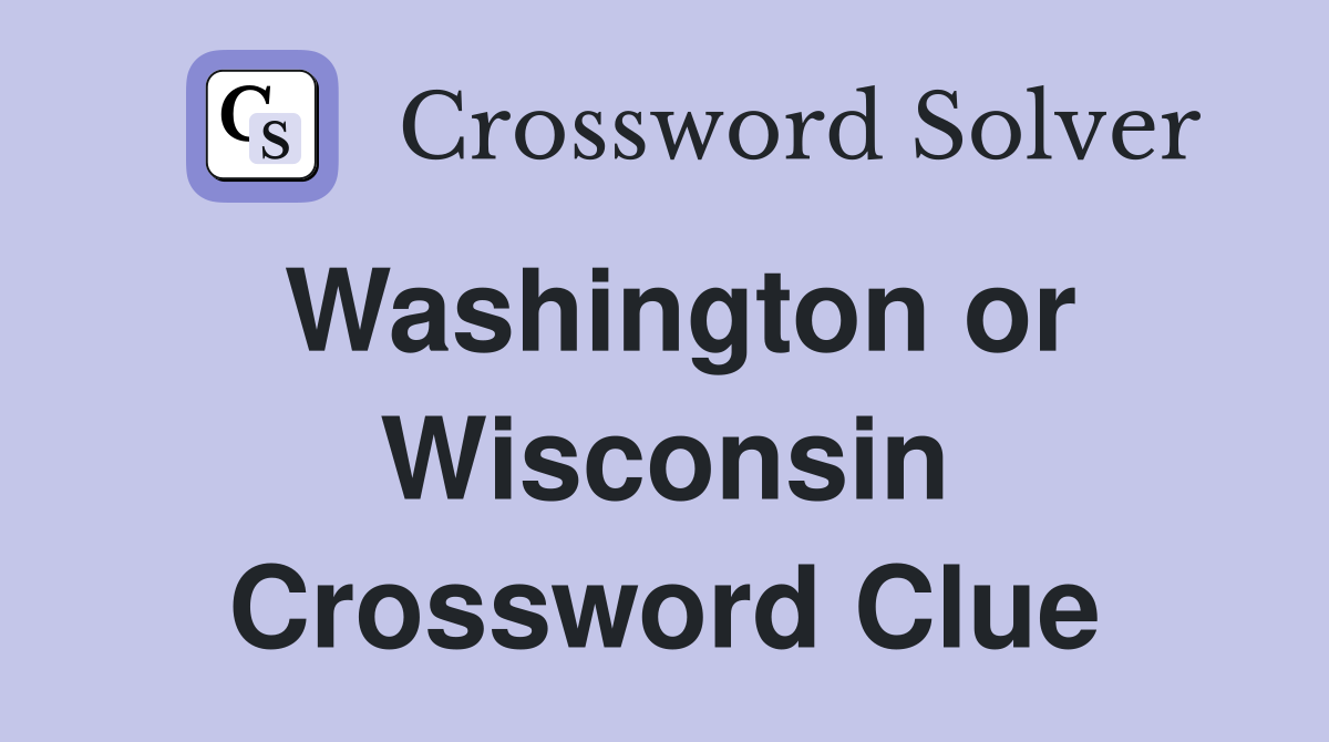 Washington or Wisconsin Crossword Clue