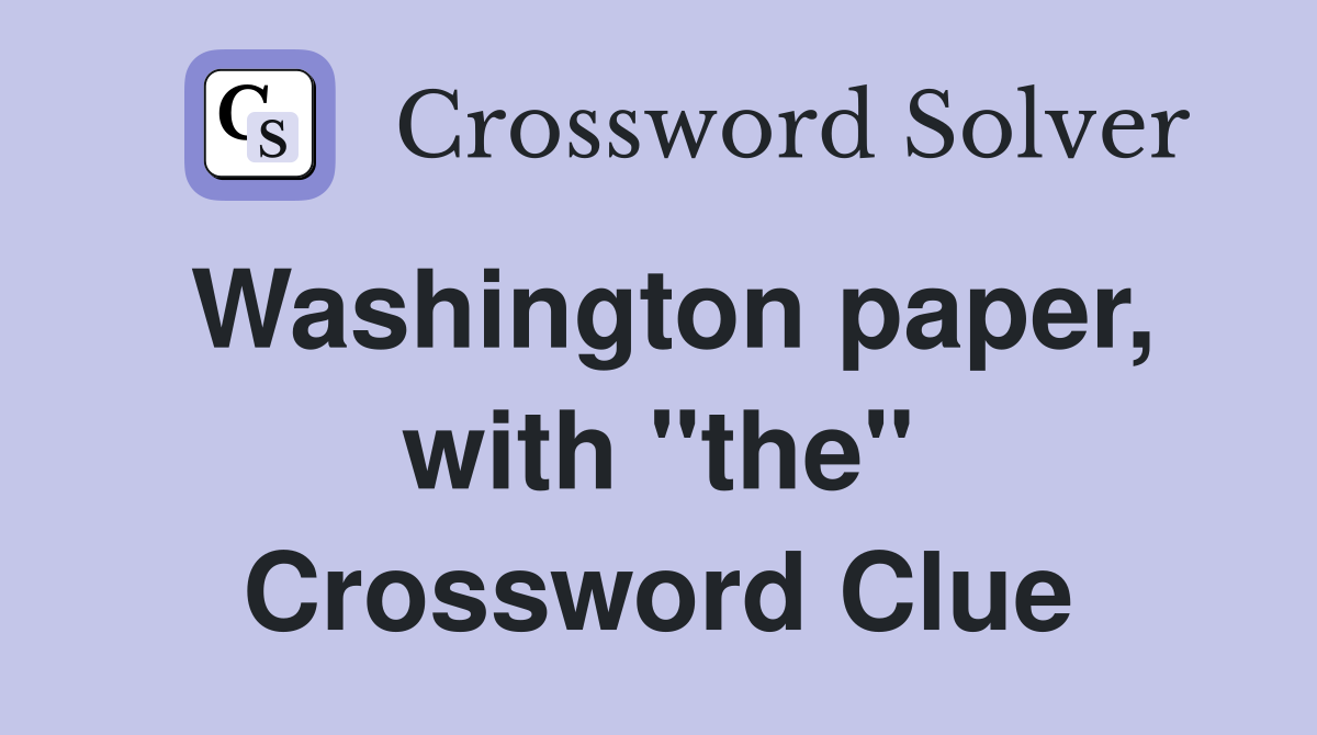 Washington paper, with "the" Crossword Clue