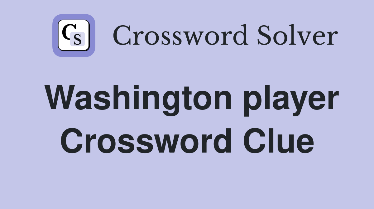 Washington player Crossword Clue