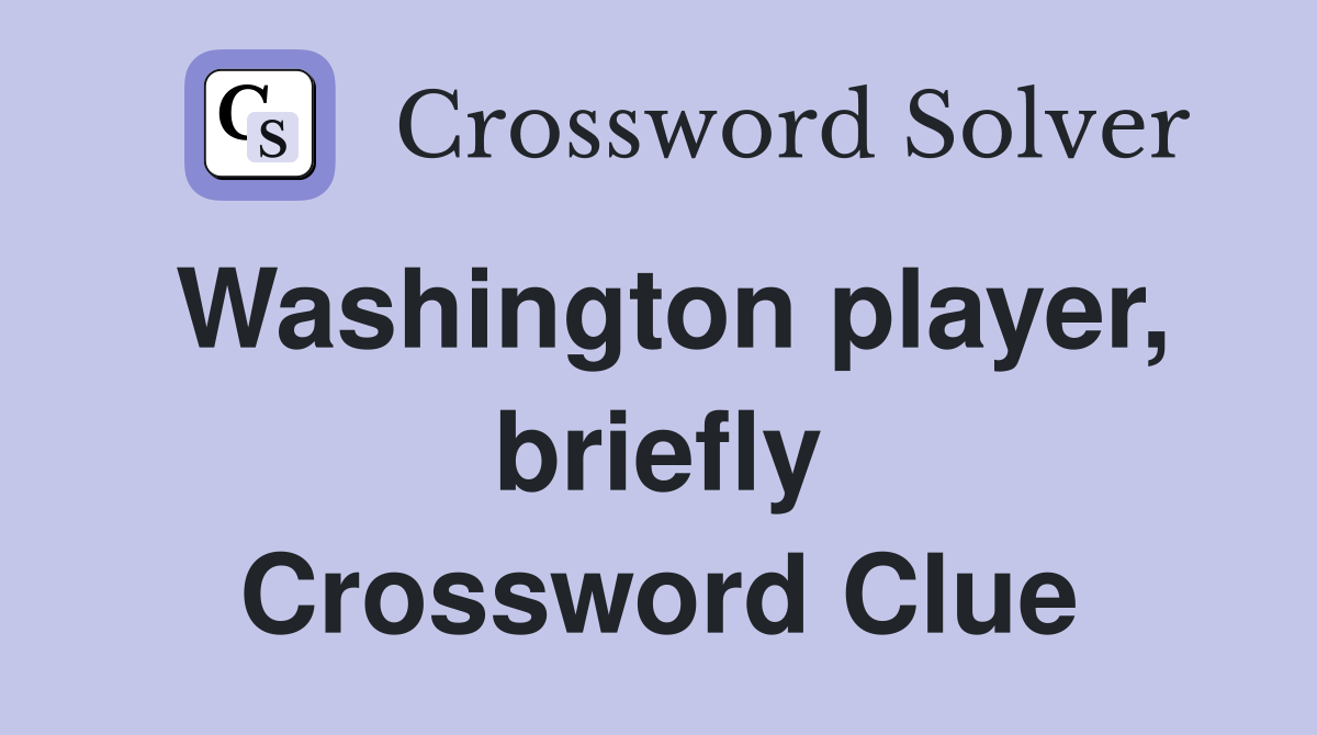 Washington player, briefly Crossword Clue