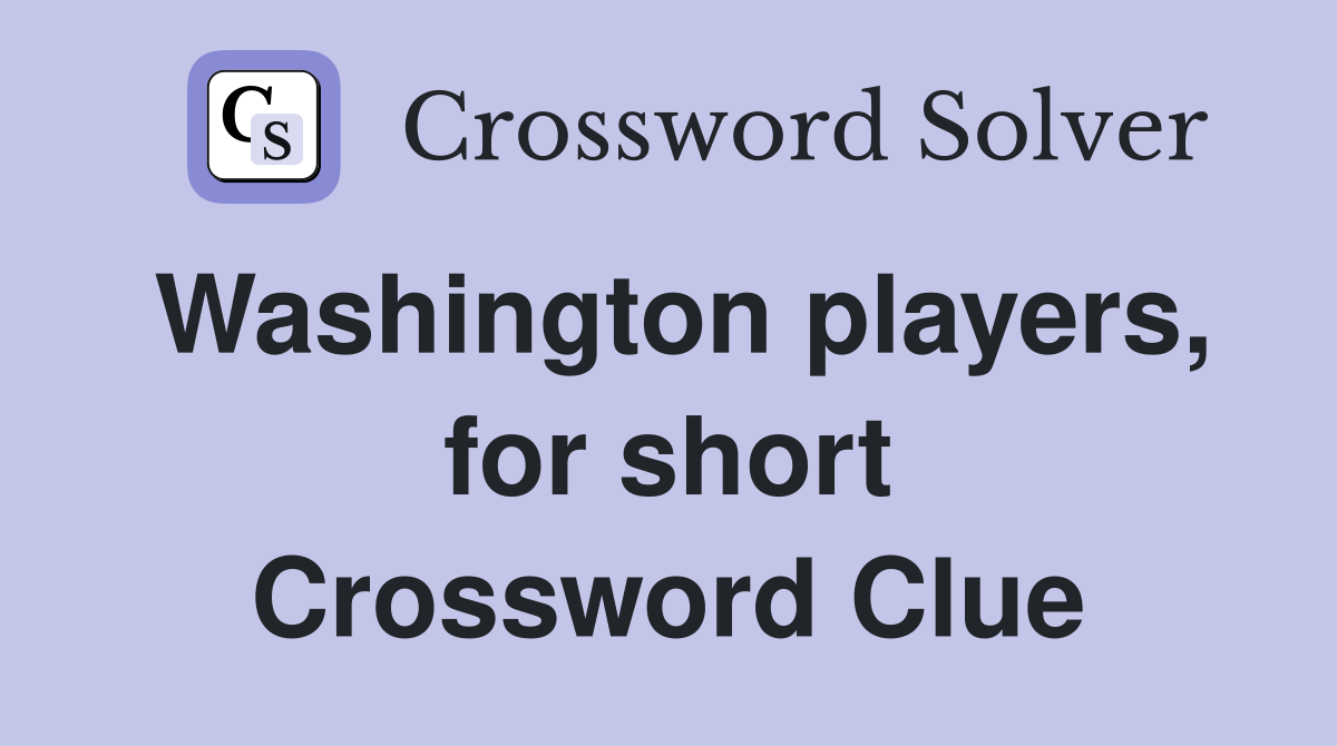 Washington players, for short Crossword Clue