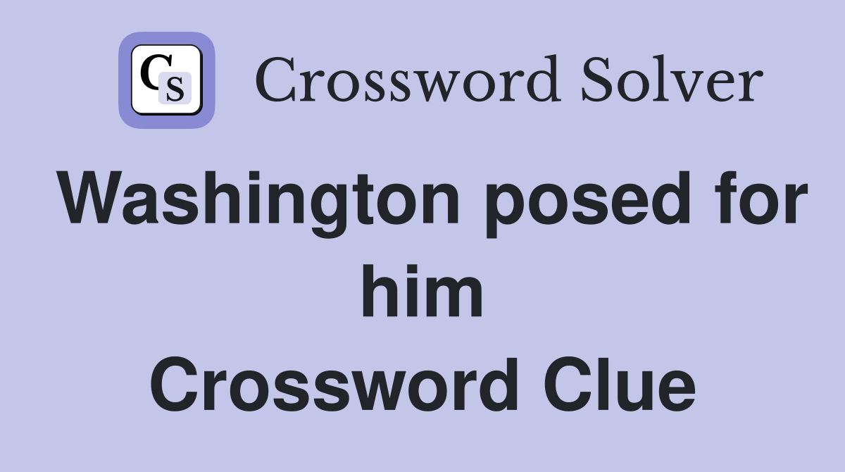 Washington posed for him Crossword Clue