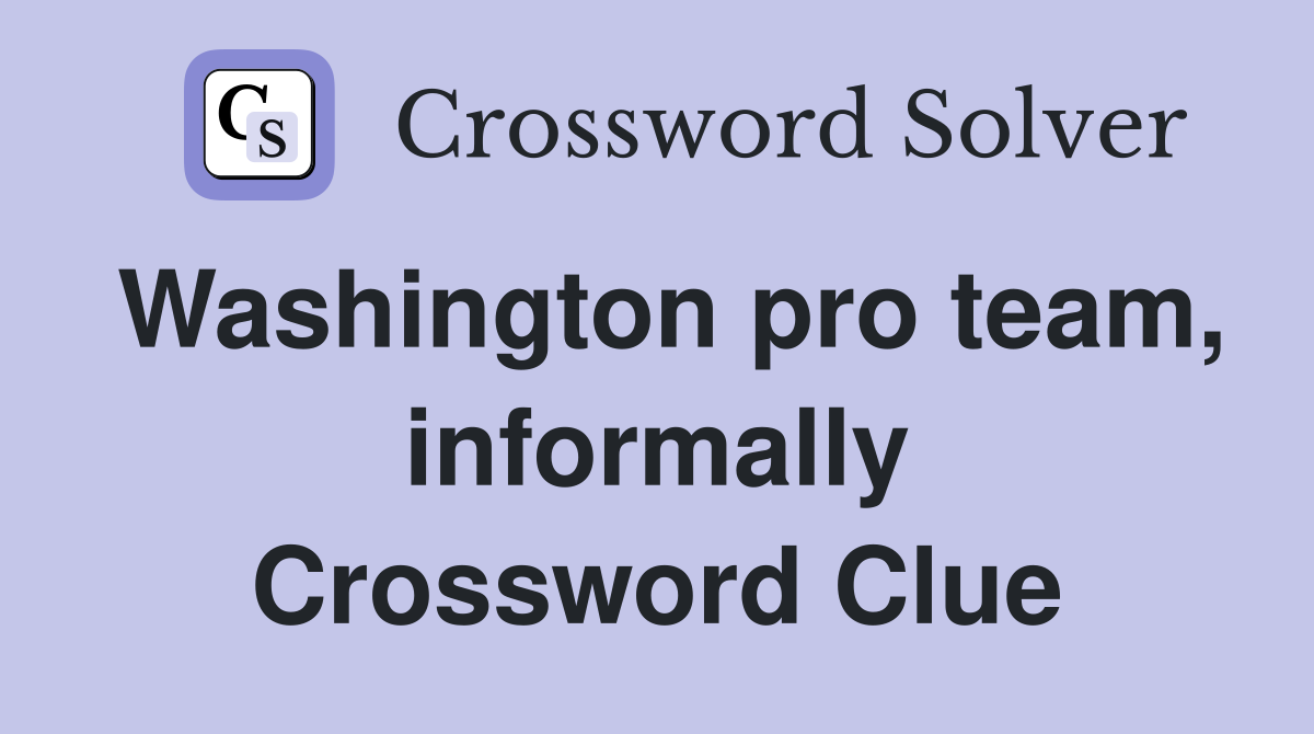 Washington pro team, informally Crossword Clue