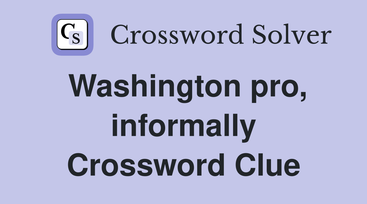 Washington pro, informally Crossword Clue