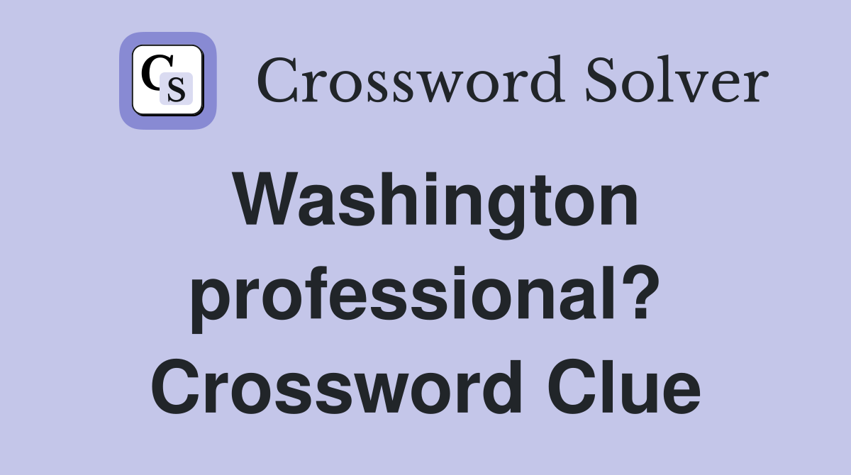 Washington professional? Crossword Clue