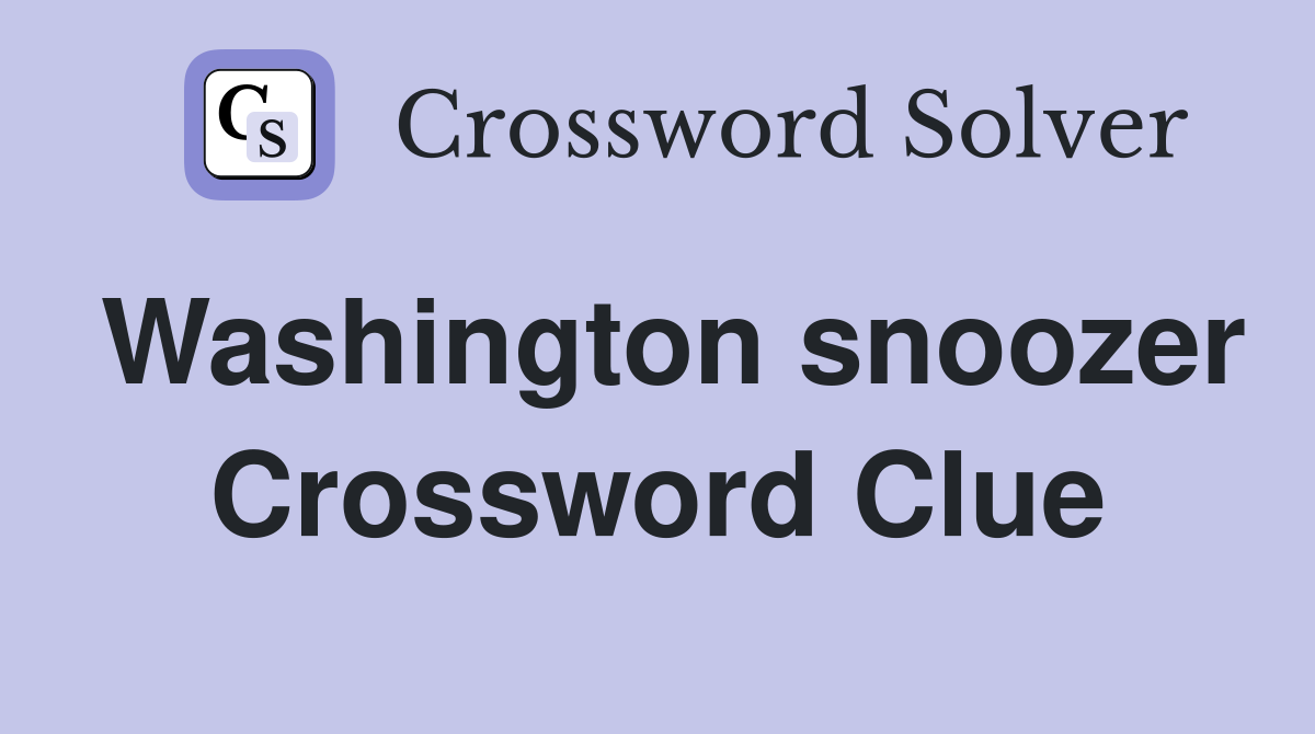 Washington snoozer Crossword Clue