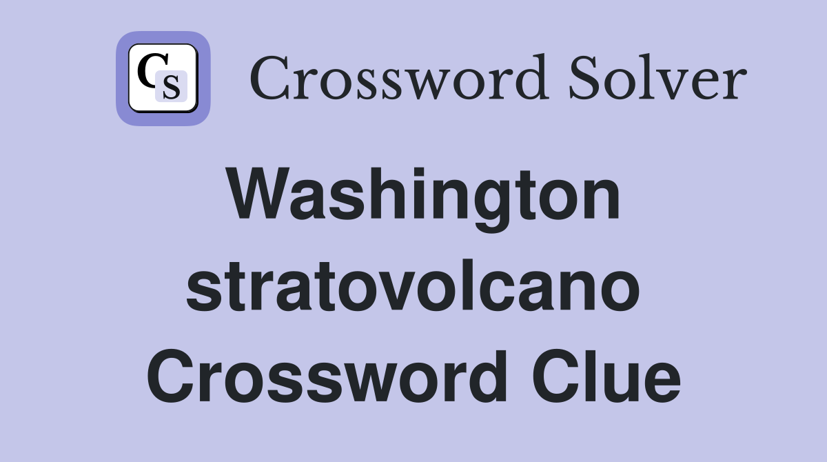 Washington stratovolcano Crossword Clue
