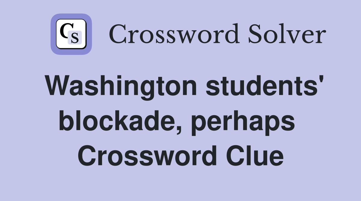 Washington students' blockade, perhaps  Crossword Clue
