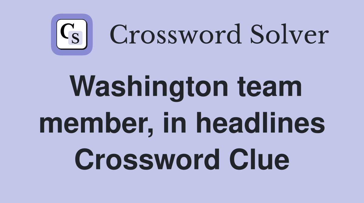 Washington team member, in headlines Crossword Clue