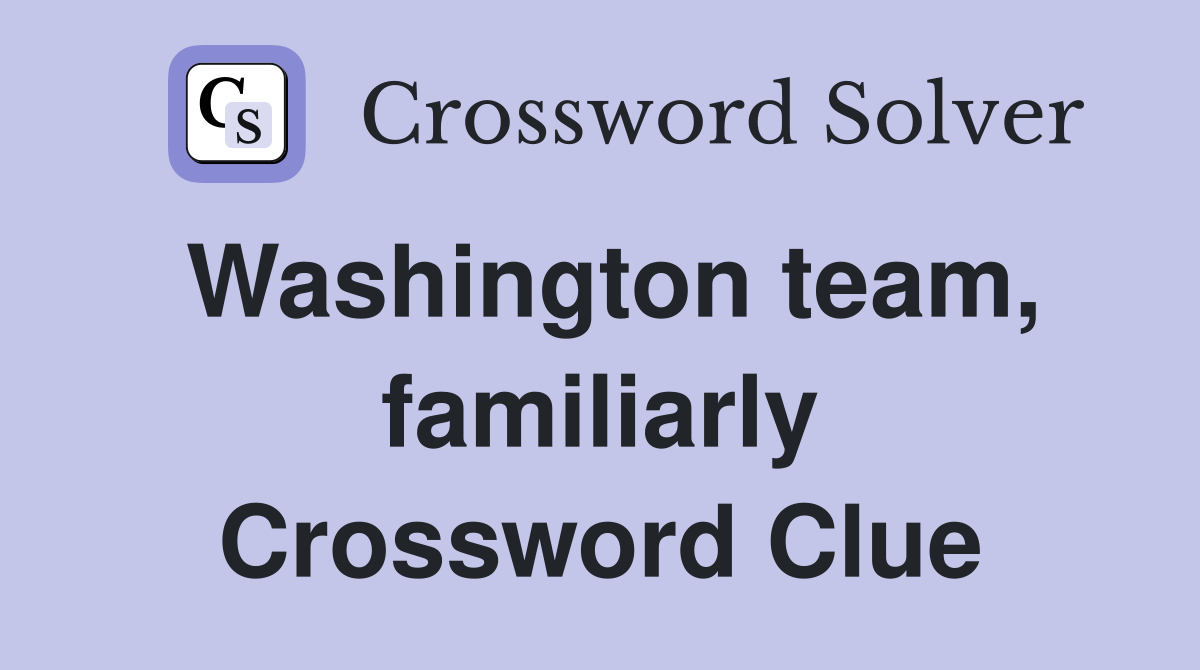 Washington team, familiarly Crossword Clue