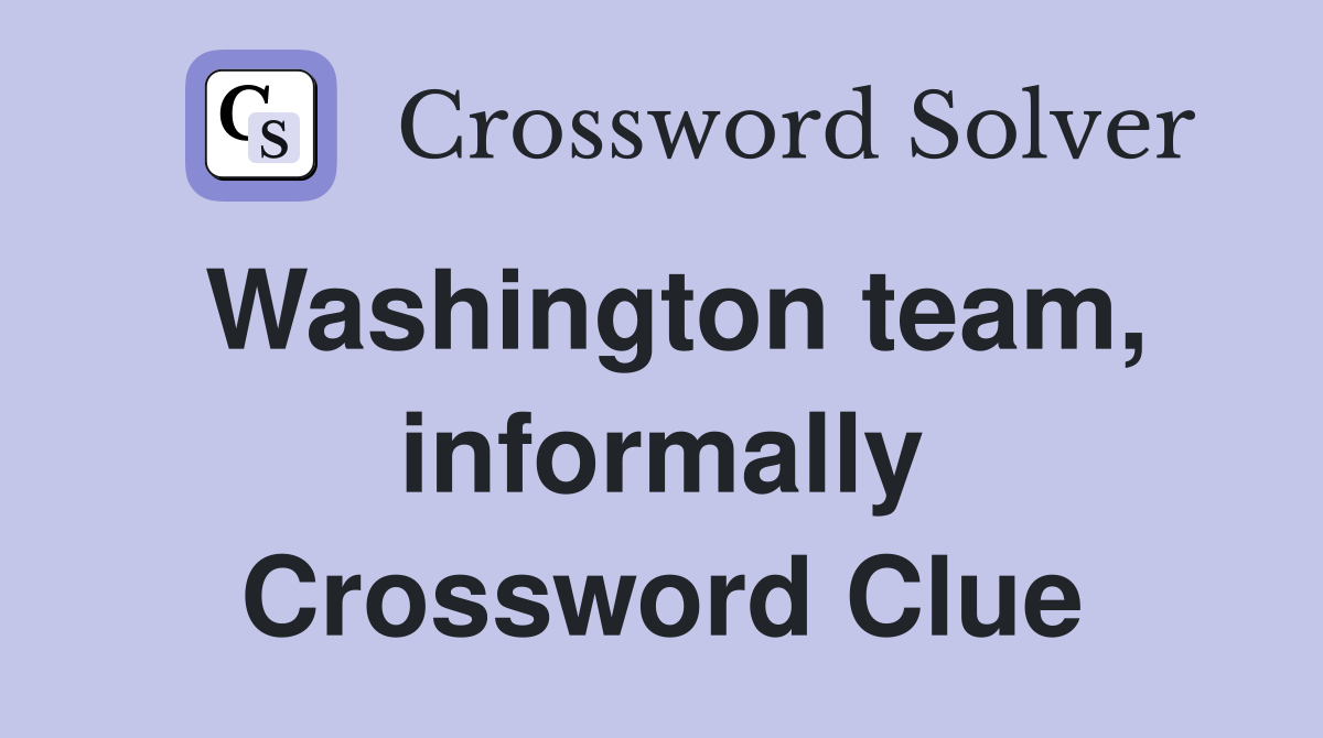 Washington team, informally Crossword Clue