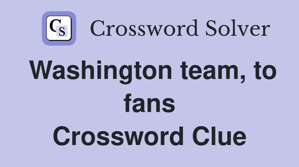 Washington team, to fans Crossword Clue