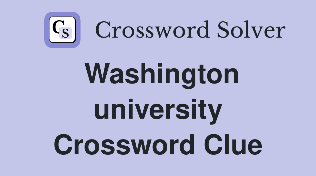 Washington university Crossword Clue