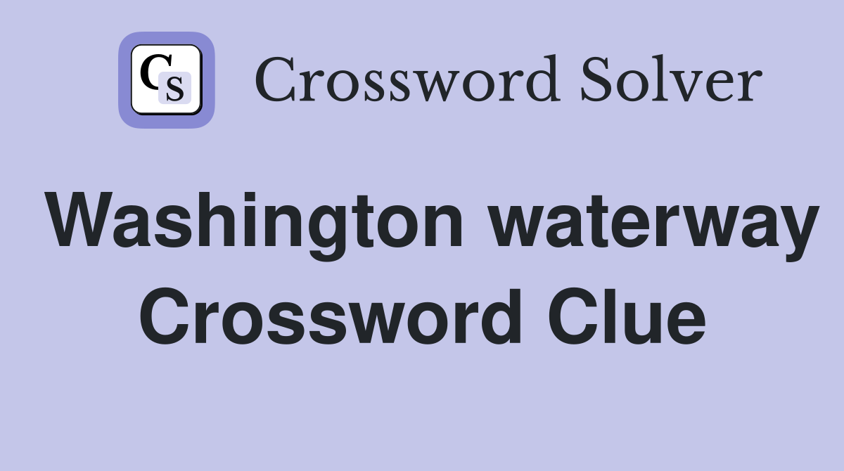 Washington waterway Crossword Clue