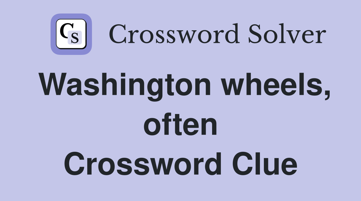 Washington wheels, often Crossword Clue