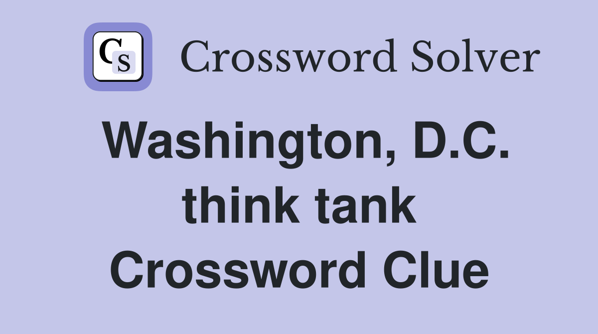 Washington, D.C. think tank Crossword Clue