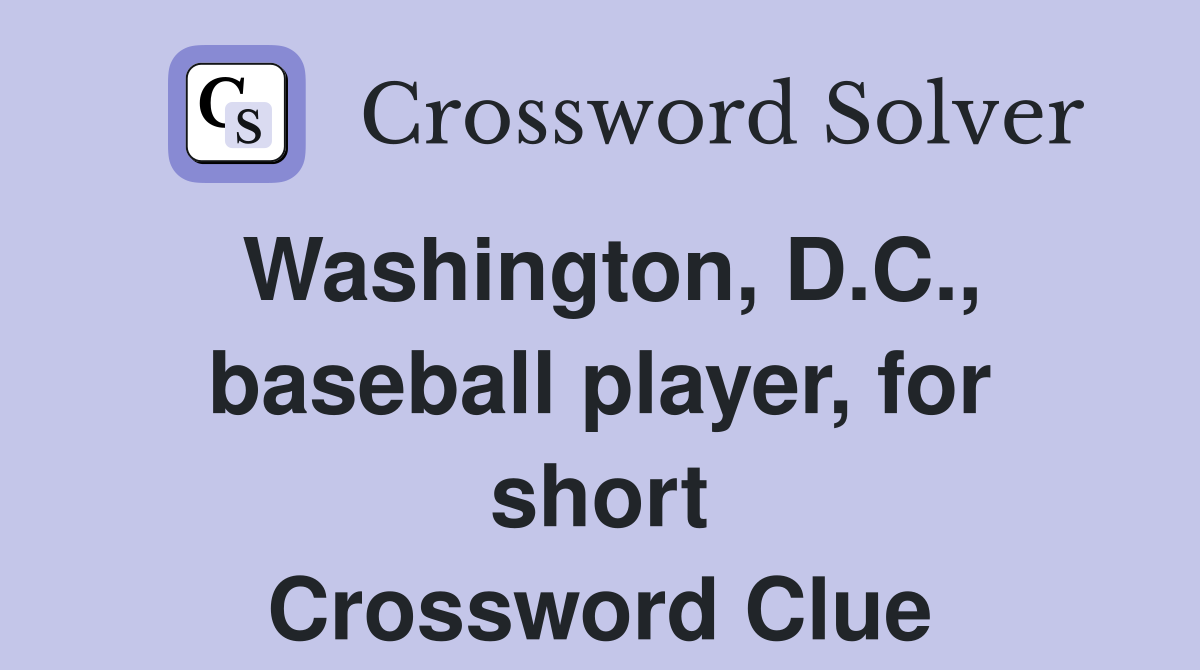 Washington, D.C., baseball player, for short Crossword Clue