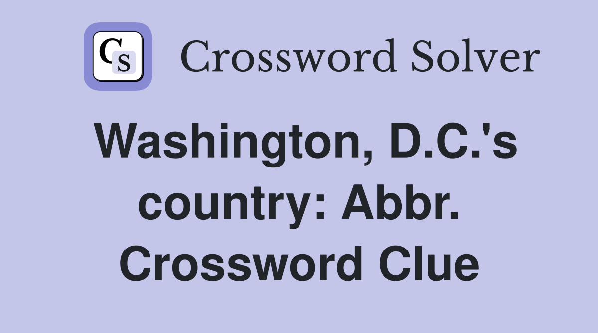 Washington, D.C.'s country: Abbr. Crossword Clue