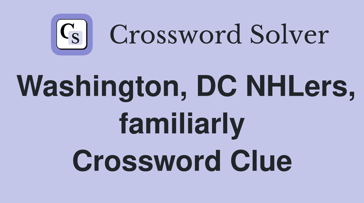 Washington, DC NHLers, familiarly Crossword Clue