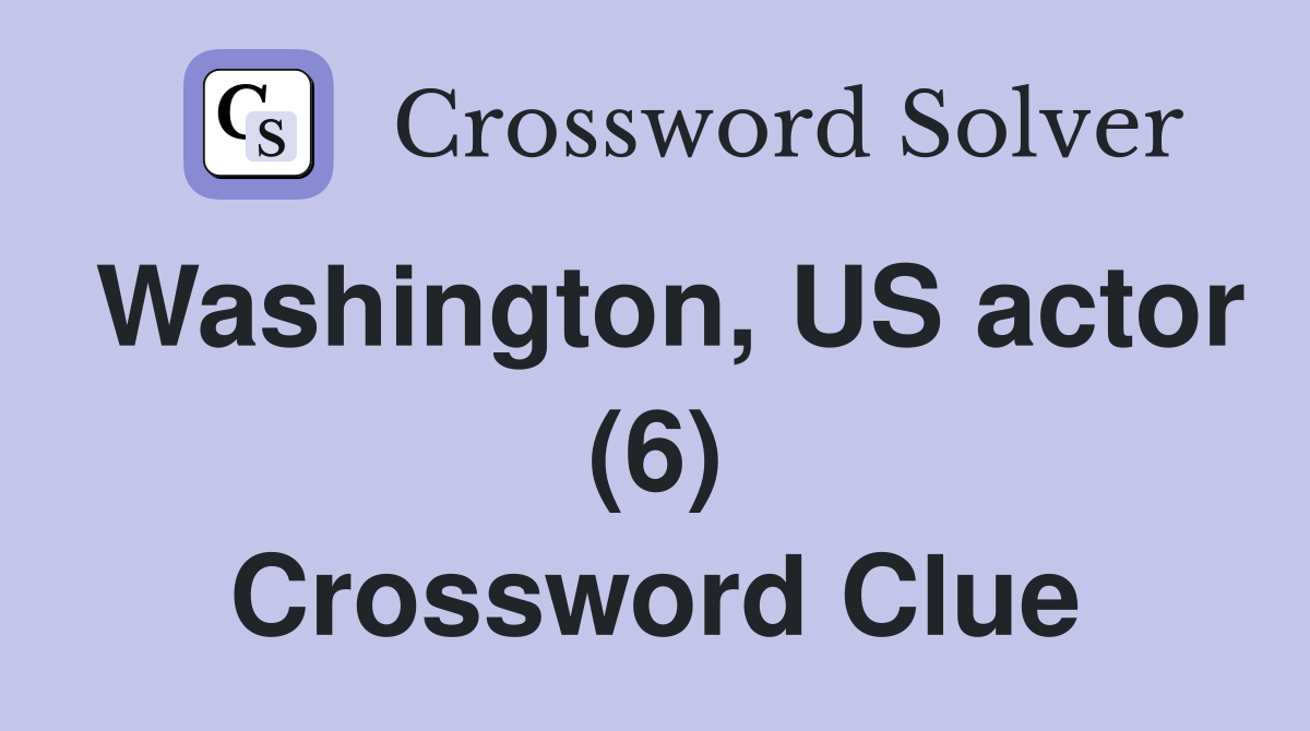 Washington, US actor (6) Crossword Clue