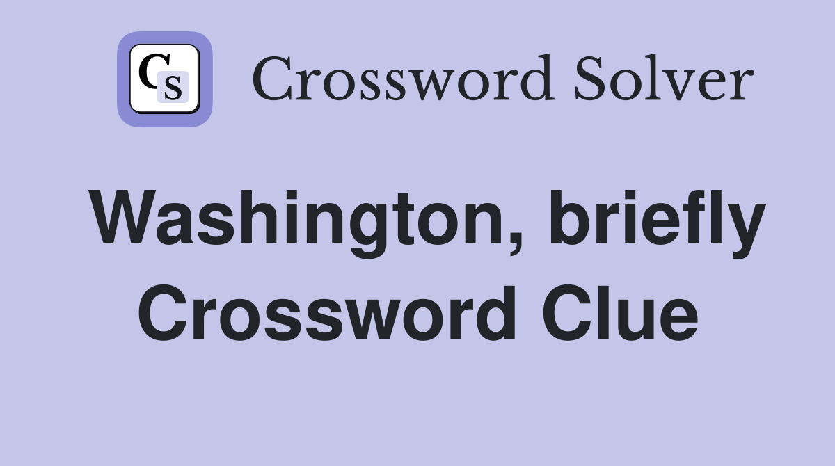 Washington, briefly Crossword Clue