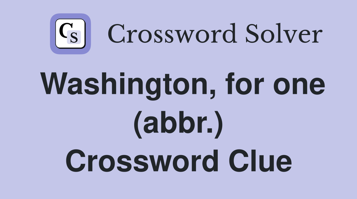 Washington, for one (abbr.) Crossword Clue