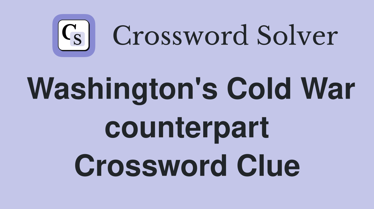 Washington's Cold War counterpart Crossword Clue