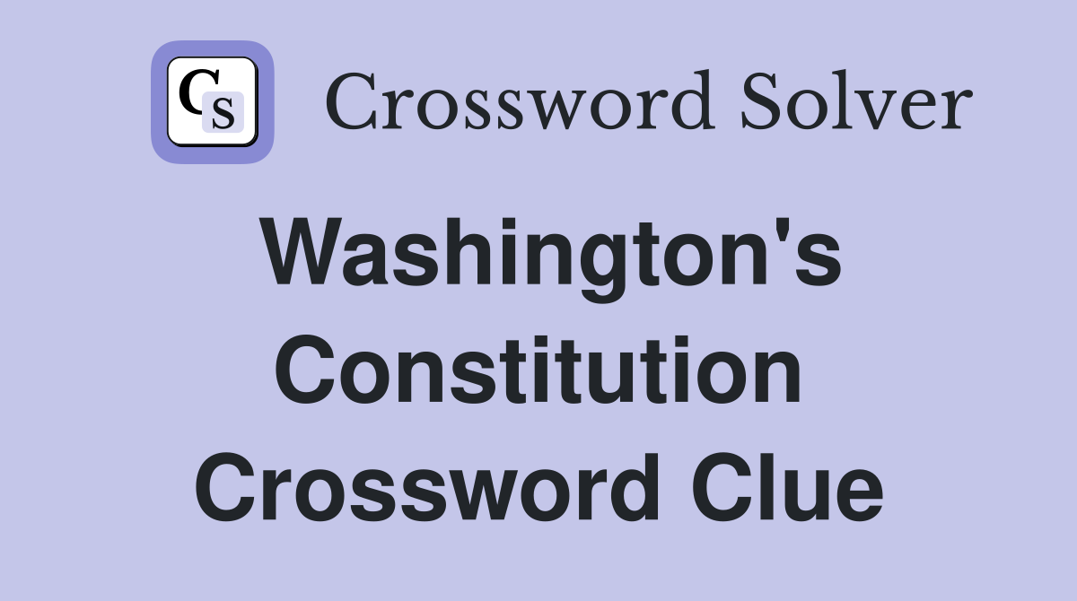 Washington's Constitution Crossword Clue