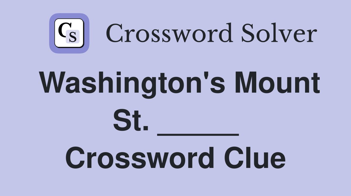 Washington's Mount St. _____ Crossword Clue