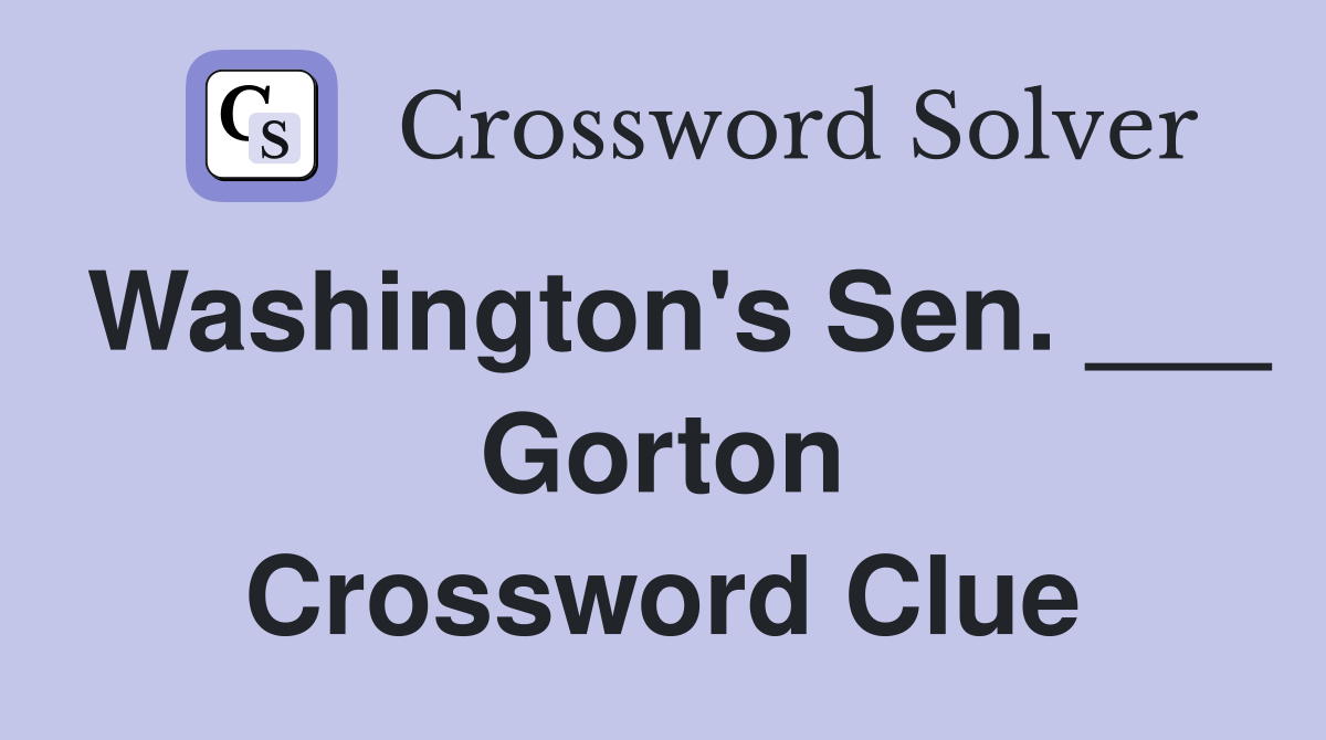 Washington's Sen. ___ Gorton Crossword Clue