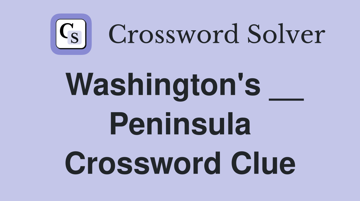Washington's __ Peninsula Crossword Clue
