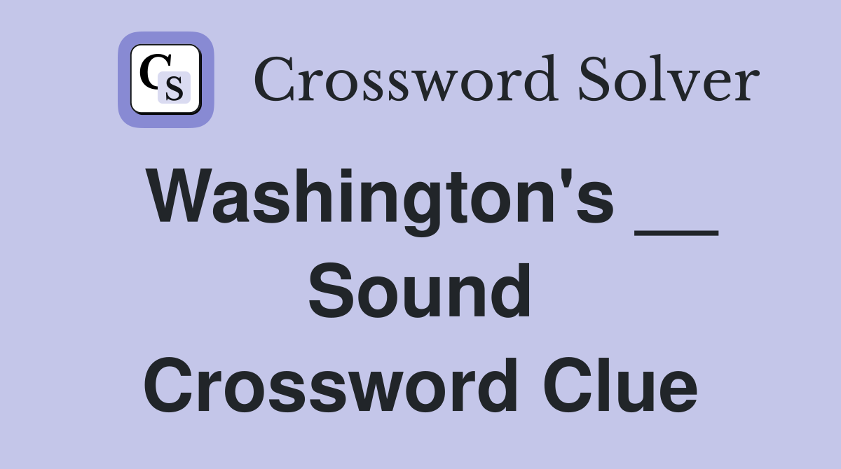 Washington's __ Sound Crossword Clue