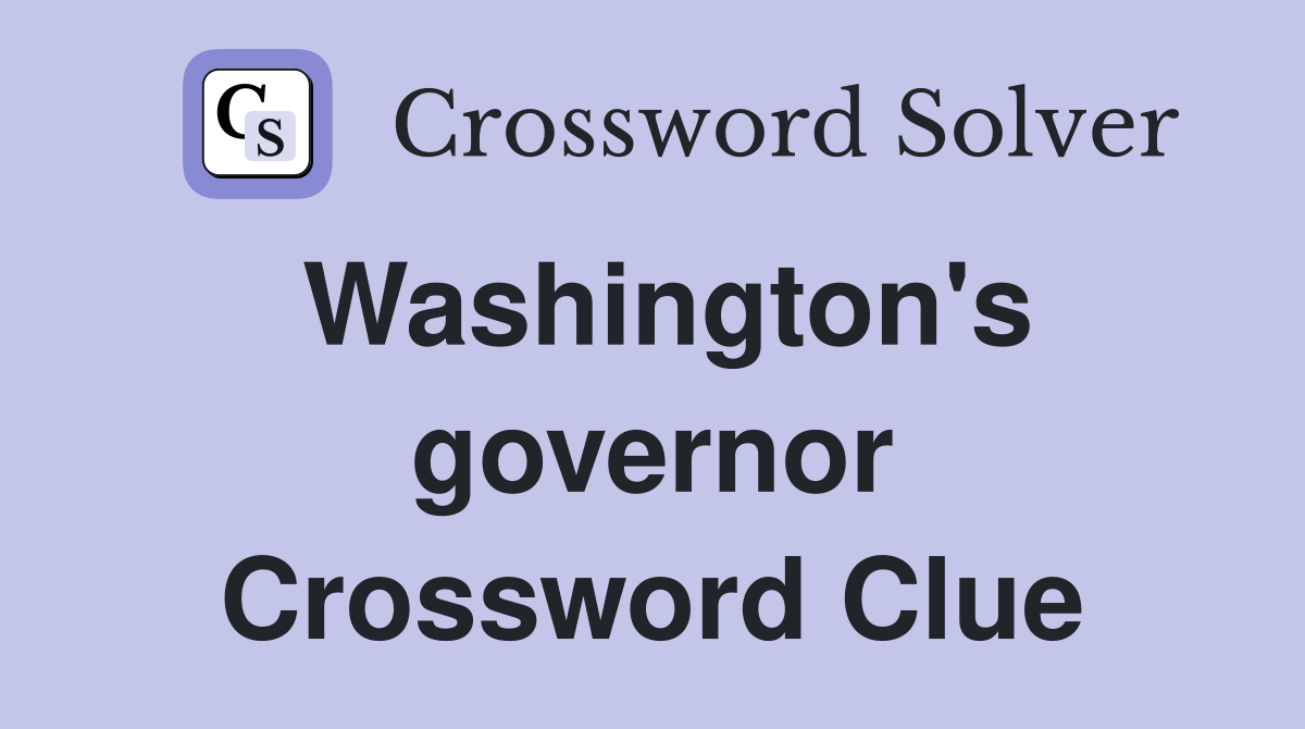 Washington's governor Crossword Clue